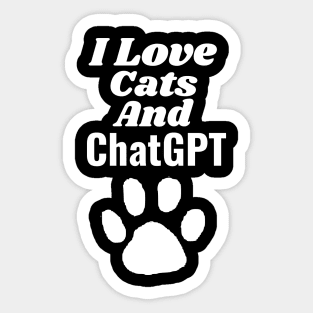 I love cats and ChatGPT Sticker